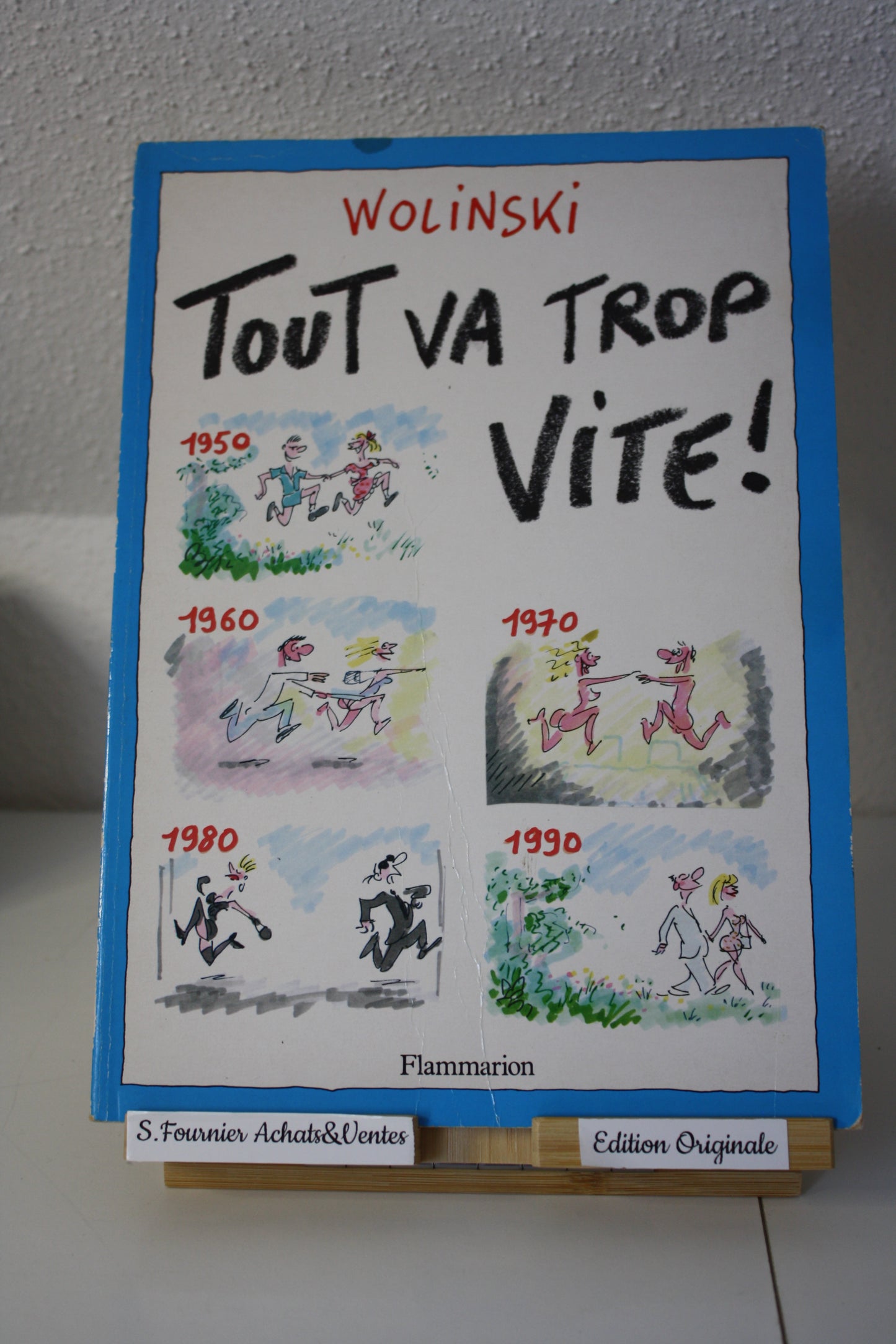 Tout va trop vite – - Wolinski – Flammarion - EO – 1990