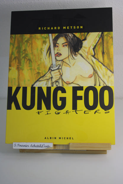 Kung Foo Fighters – Kung Foo Fighters – Richard Metson – Albin Michel - EO – 2004 – Pour ADULTE