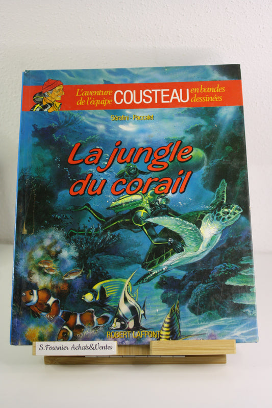 La jungle du corail – Les aventures de l’équipe Cousteau – Sérafini Paccalet – Robert Lafont - Réédition - 1990
