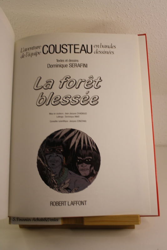 La forêt blessée – Les aventures de l’équipe Cousteau – Sérafini – Robert Laffont – Réédition – 1991
