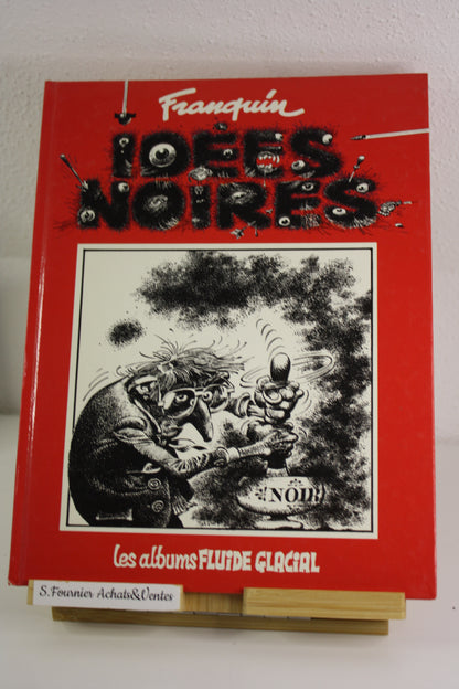Tome 1 – Idées Noires – Franquin – Fluide Glacial – Réédition – 1991